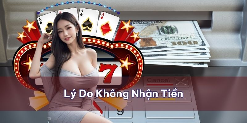 Các lí do thường gặp khiến bạn không nhận được tiền