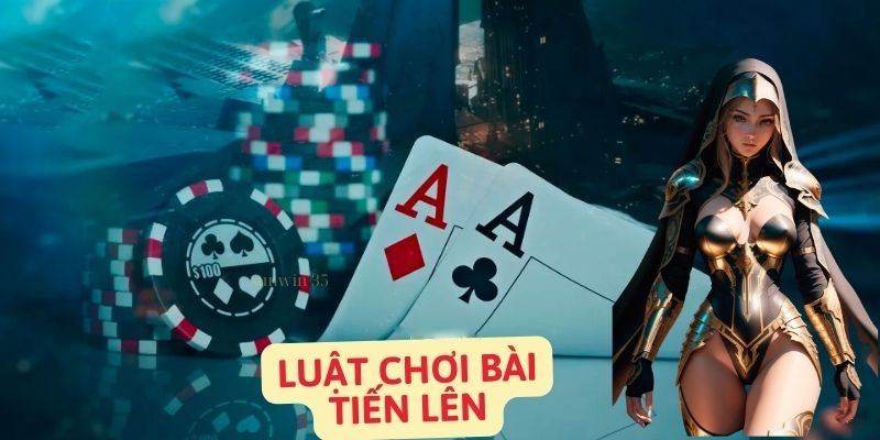 Luật chơi và cách phân định thắng thua trong Tiến Lên 